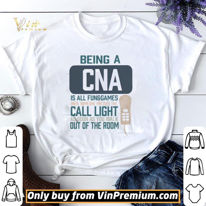 Being a CNA is all fun games until someone presses the call light as soon as you walk out of the room shirt sweater