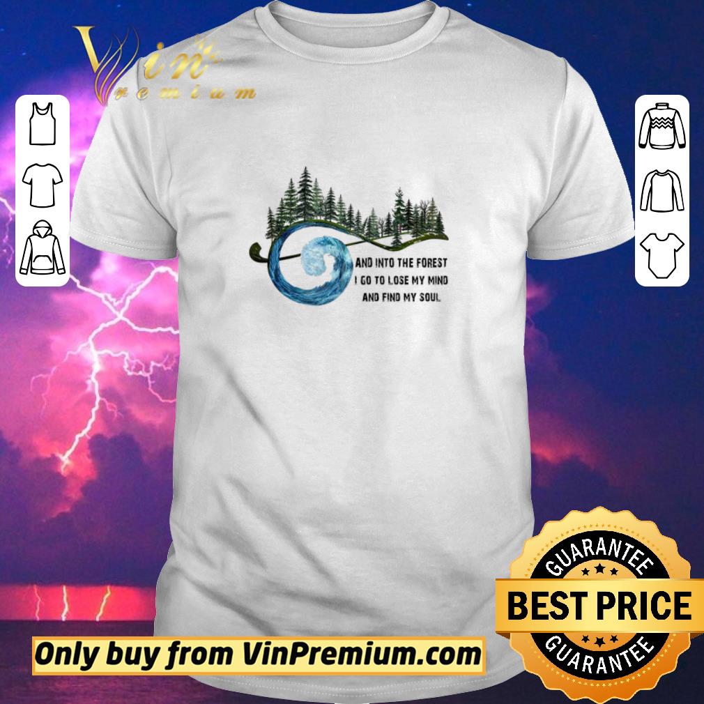 Nice Music And Into The Forest I Go To Lose My Mind And Find My Soul shirt sweater