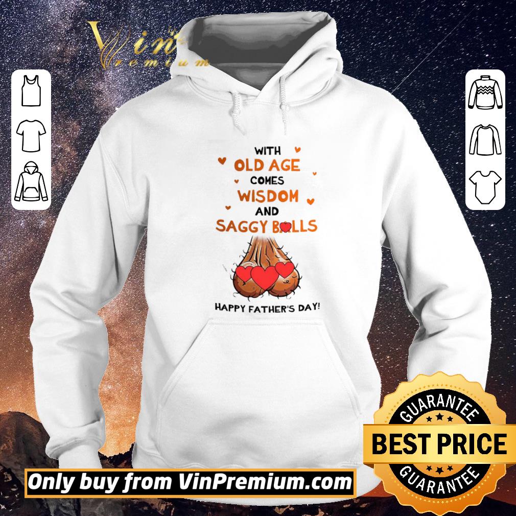 Nice With old age comes wisdom and saggy balls happy father’s day shirt sweater 37db4671 nice with old age comes wisdom and saggy balls happy father s day shirt sweater 4 - Nice With old age comes wisdom and saggy balls happy father’s day shirt sweater