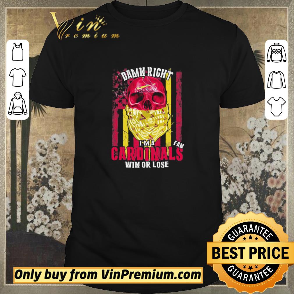 Pretty Skull Damn Right I’m A St. Louis Cardinals Fan Win Or Lose shirt sweater