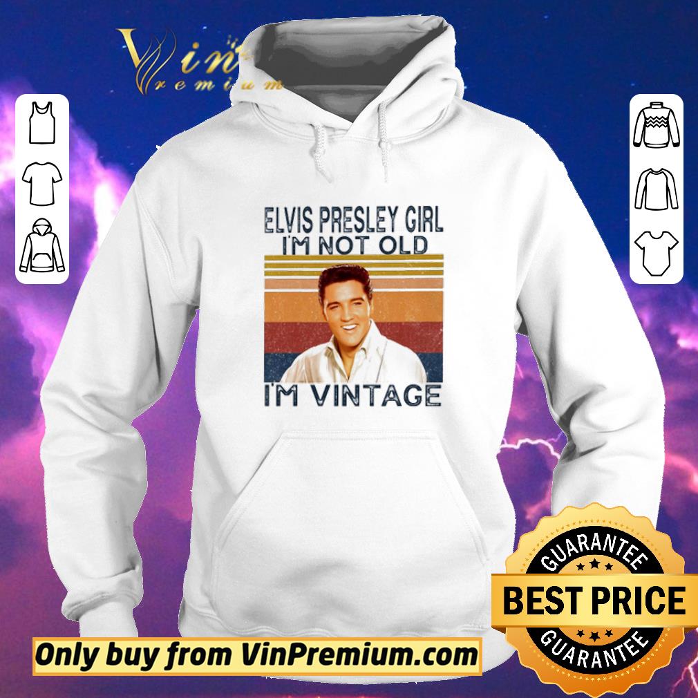 Premium Elvis Presley girl I’m not old I’m vintage shirt 39e189c4 premium elvis presley girl i m not old i m vintage shirt 4 - Premium Elvis Presley girl I’m not old I’m vintage shirt