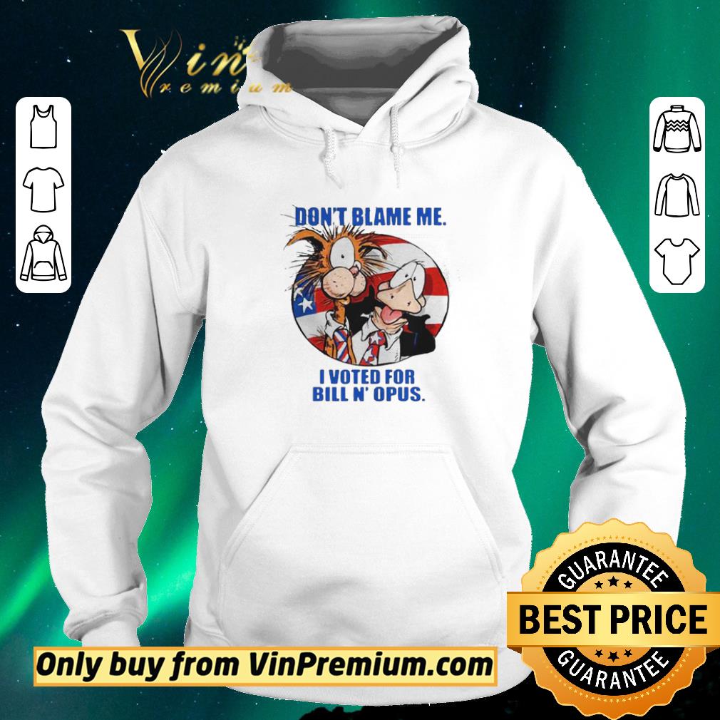 3a420003 top dont blame me i voted for bill and opus shirt sweater 4 - Top Dont blame me I voted for bill and opus shirt sweater