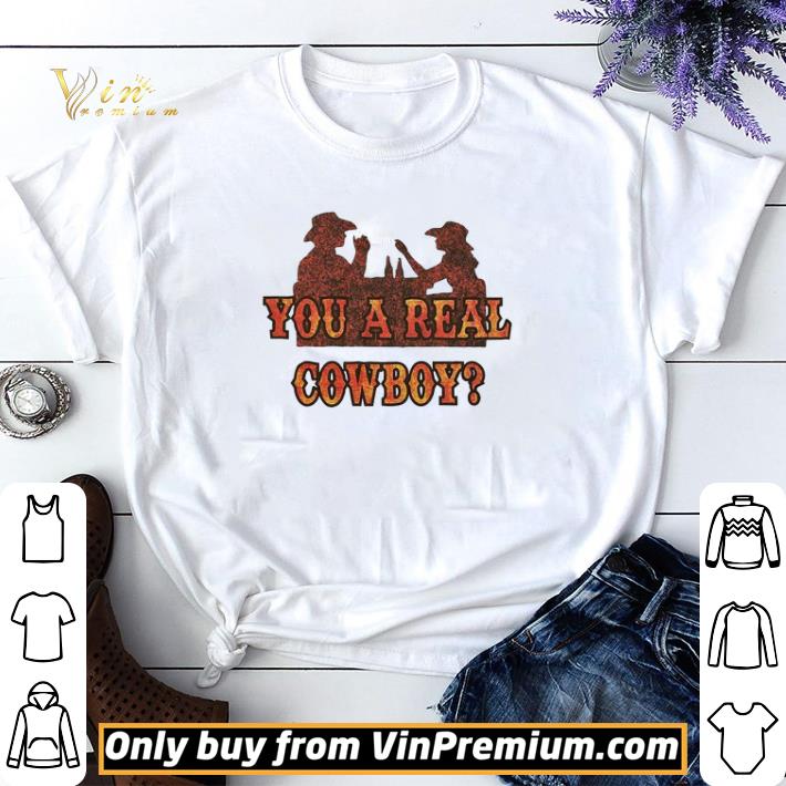 You a real Cowboy shirt sweater