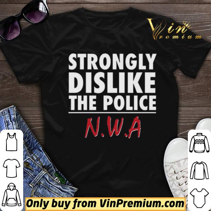 Strongly Dislike The Police Nwa 2020 shirt sweater
