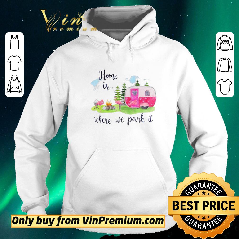 3ee4f309 topflamingos home is where we park it camping shirt sweater 4 - TopFlamingos Home Is Where We Park It Camping shirt sweater