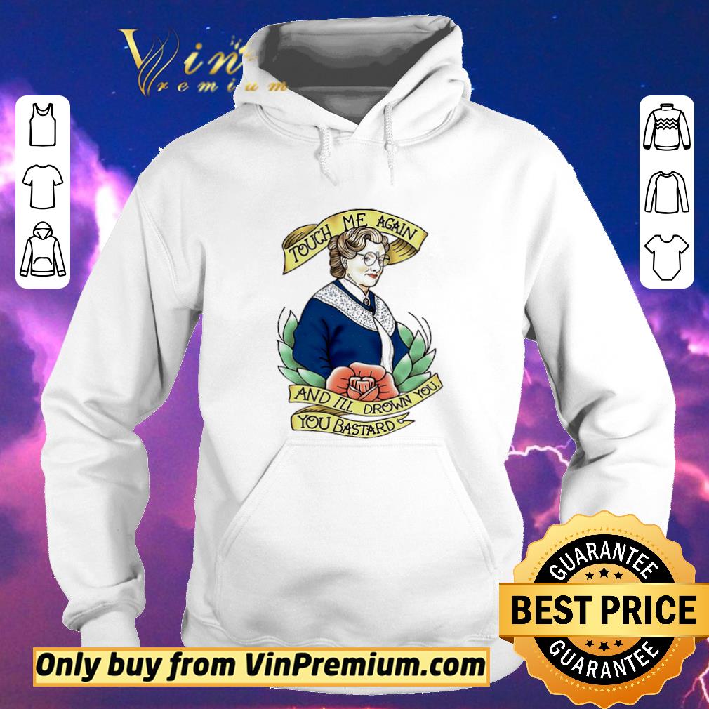 Nice Mrs. Doubtfire touch me again and I’ll drown you you bastard shirt sweater 3f3096ba nice mrs doubtfire touch me again and i ll drown you you bastard shirt sweater 4 - Nice Mrs. Doubtfire touch me again and I’ll drown you you bastard shirt sweater