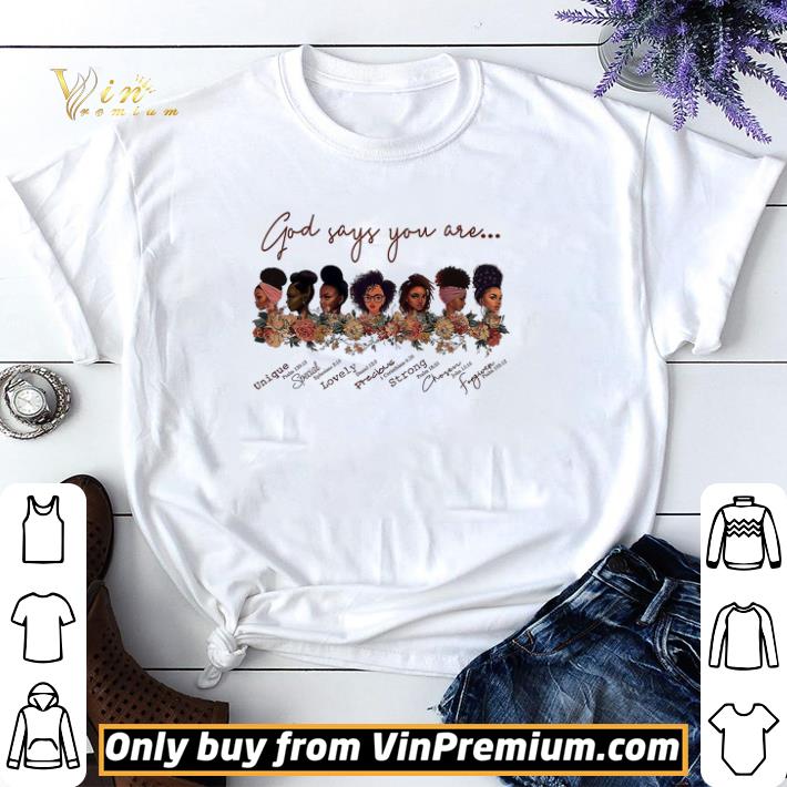God Says You Are Black Woman Unique Special Lovely Precious Strong Chosen shirt sweater