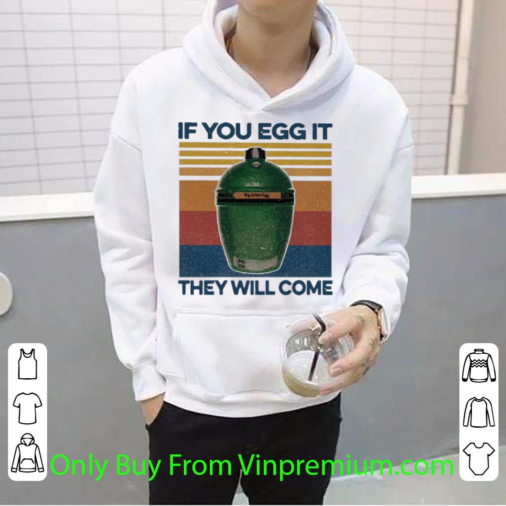 43ee2ba2 pretty vintage big green egg if you egg it they will come shirt 4 - Pretty Vintage Big Green Egg If You Egg It They Will Come shirt