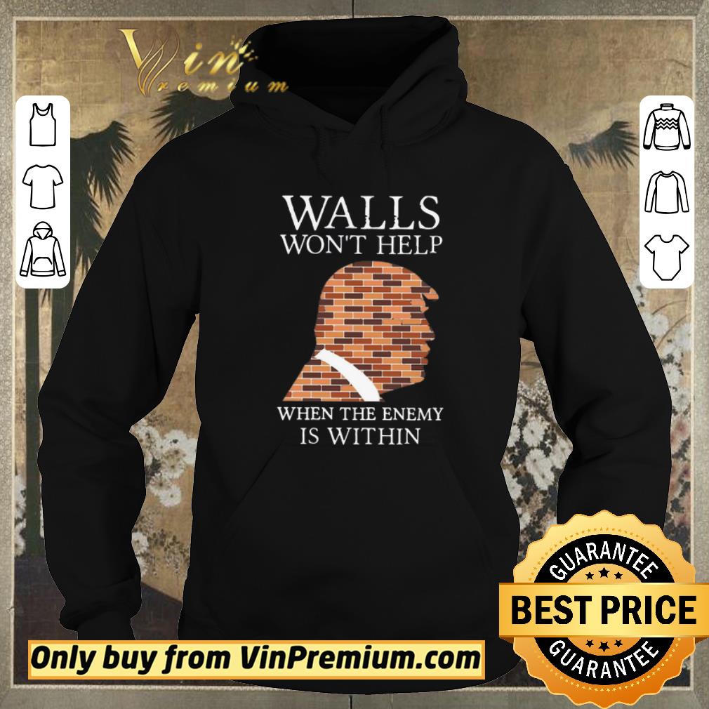 45286a9f nice donald trump walls won t help when the enemy is within shirt sweater 4 - Nice Donald Trump Walls Won’t Help When The Enemy Is Within shirt sweater