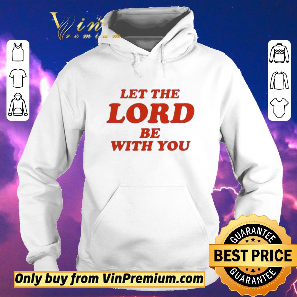 45b56407 official let the lord be with you shirt sweater 4 - Official Let the Lord be with you shirt sweater