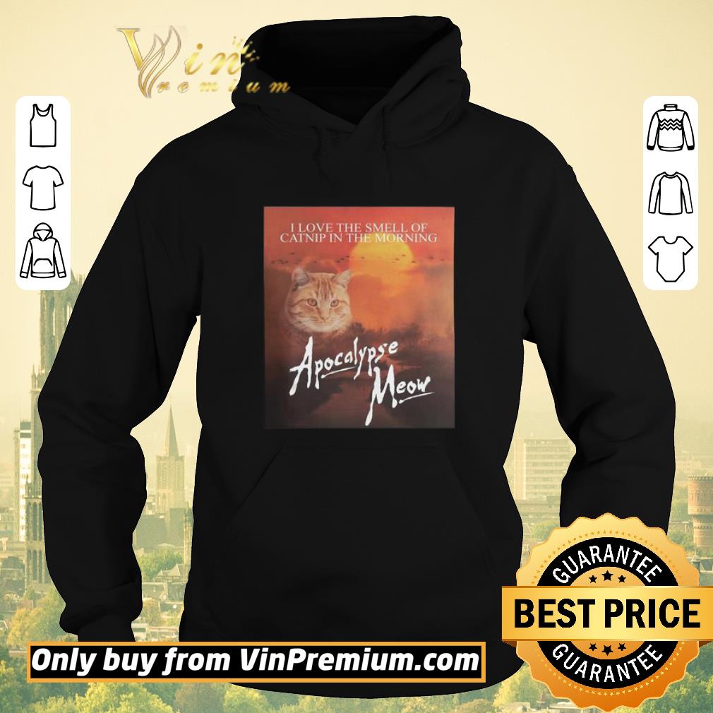 45e56df4 official i love the smell of catnip in the morning apocalypse meow shirt sweater 4 - Official I love the smell of catnip in the morning Apocalypse meow shirt sweater