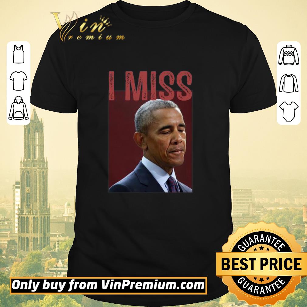 Awesome I miss Obama shirt sweater