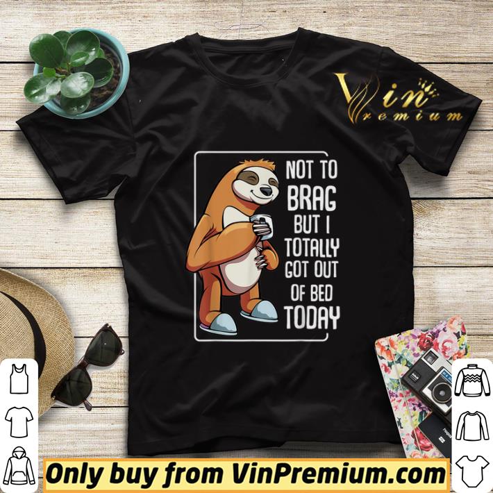 472c0a61 got out of bed sloth lazy people sleeping animal pet shirt sweater 4 - Got Out Of Bed Sloth Lazy People Sleeping Animal Pet shirt sweater