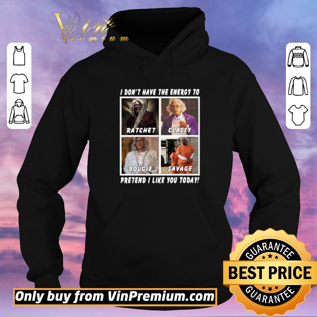 49e91fb4 official i don t have the energy to ratchet classy bougie savage pretend i like you today shirt sweater 4 - Official I Don’t Have The Energy To Ratchet Classy Bougie Savage Pretend I Like You Today shirt sweater