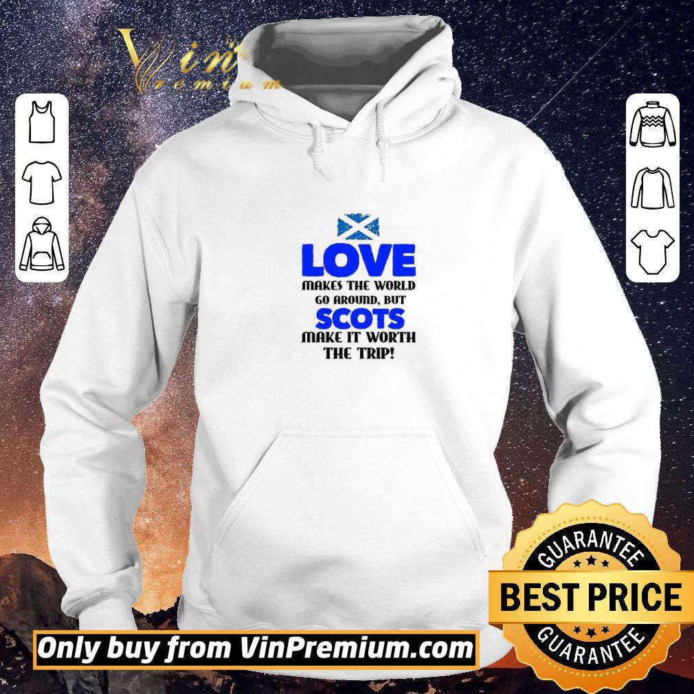 4a1e9e2d nice scotland flag love makes the world go around but scots make it worth shirt sweater 4 - Nice Scotland Flag Love Makes The World Go Around But Scots Make It Worth shirt sweater