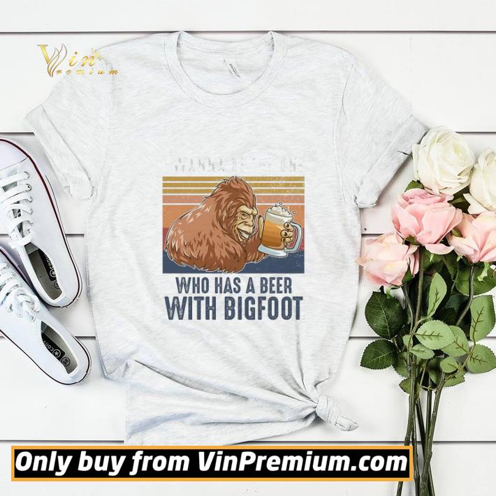 4b4df41b i wanna be the one who has a beer with bigfoot vintage shirt sweater 4 - I Wanna Be The One Who Has A Beer With Bigfoot Vintage shirt sweater