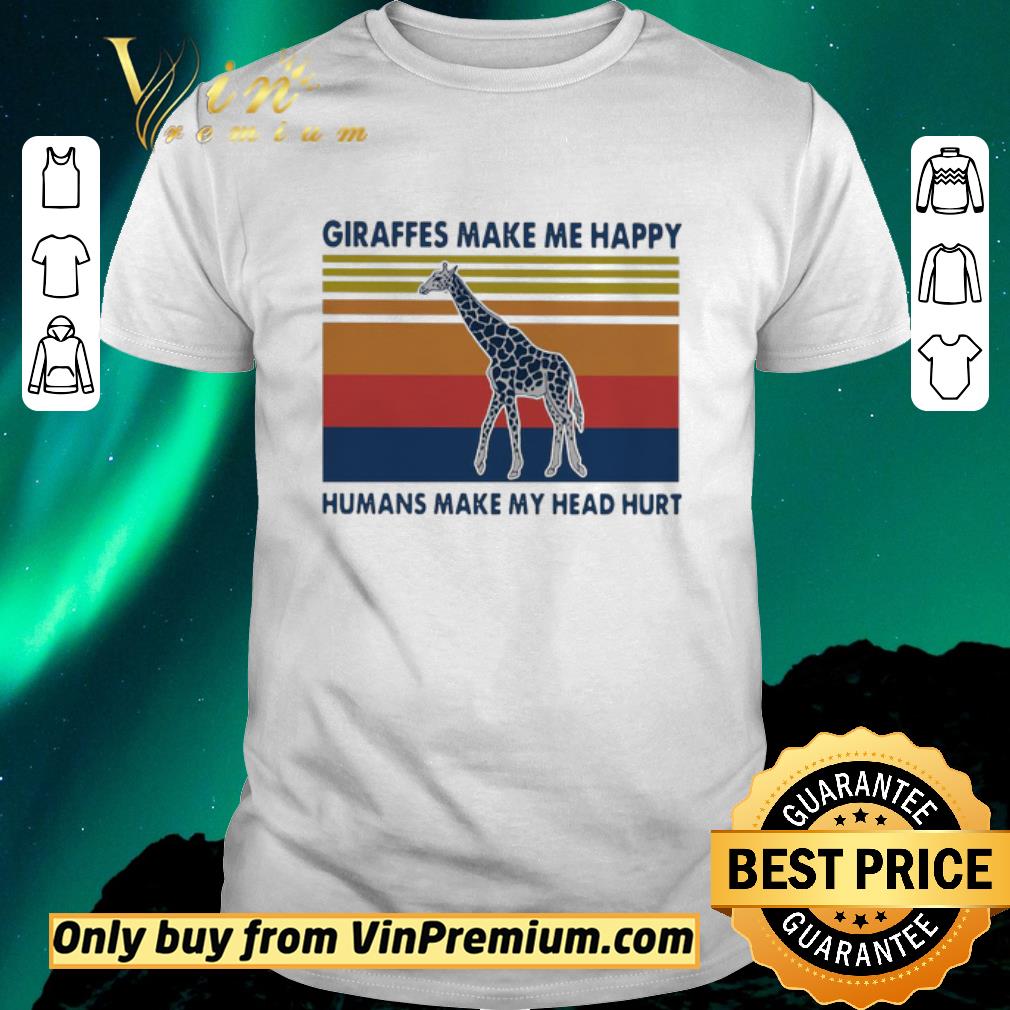 Pretty Giraffes Make Me Happy Humans Make My Head Hurt Vintage shirt sweater