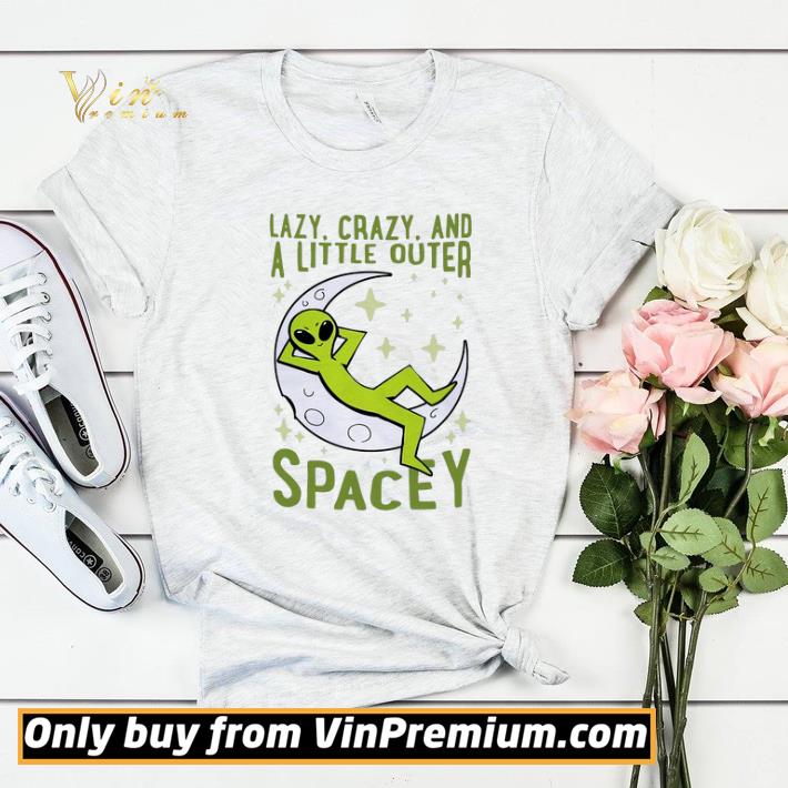 4d4bf727 aliens lazy crazy and a little outer spacey shirt sweater 4 - Aliens Lazy Crazy And A Little Outer Spacey shirt sweater