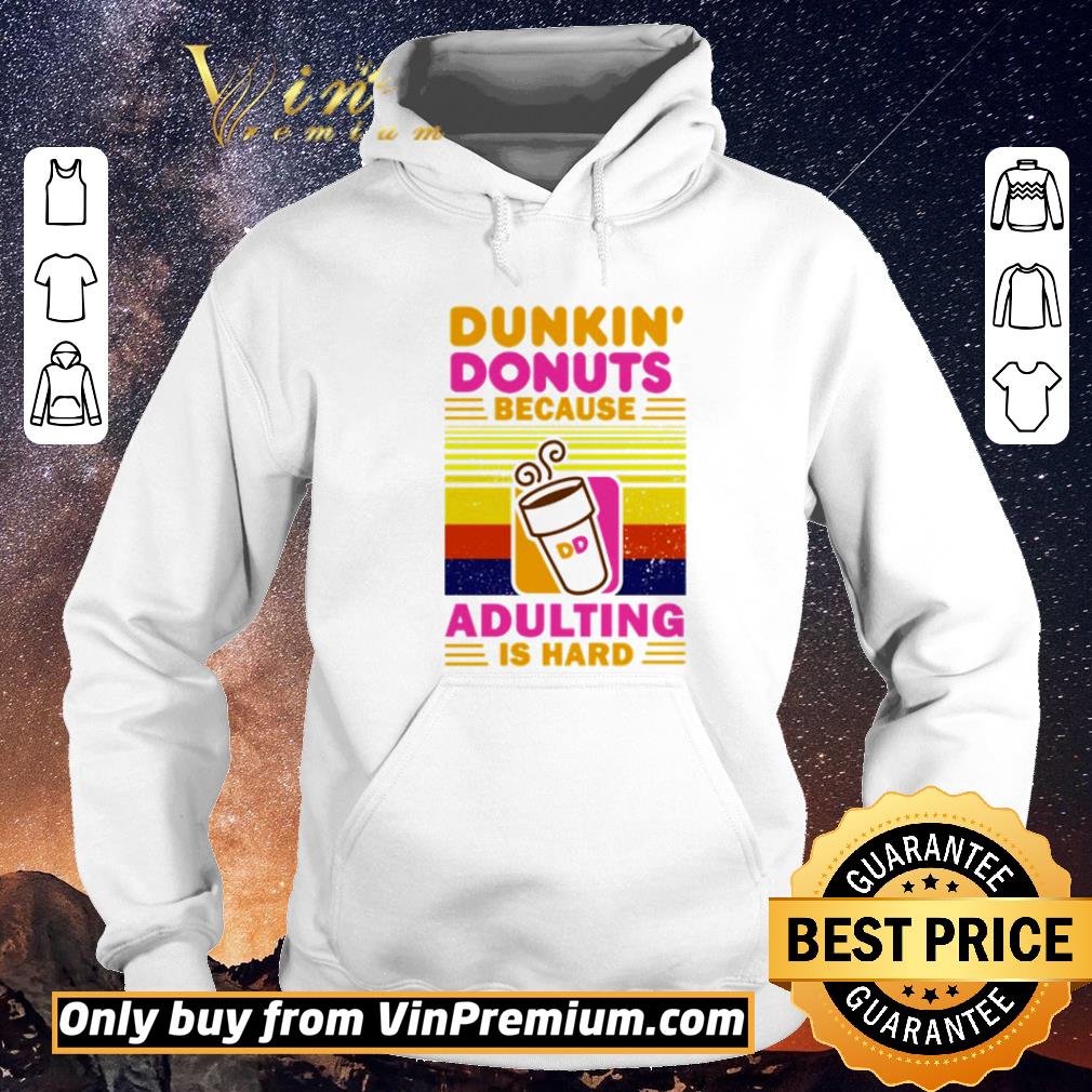 4e5ed09d top vintage dunkin donuts because adulting is hard shirt sweater 4 - Top Vintage Dunkin’ Donuts because adulting is hard shirt sweater