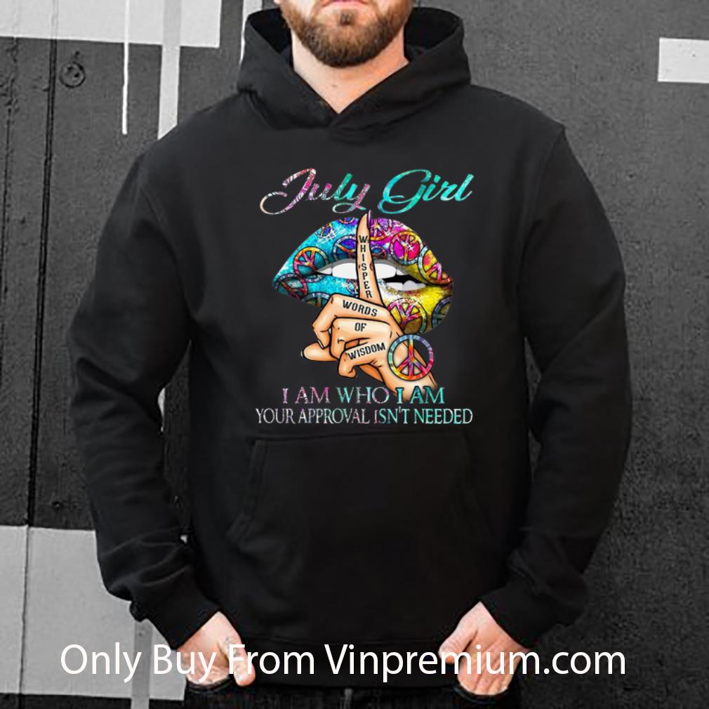 4f0dd35b nice july girl i am who i am your approval isn t needed peace lip shirt 4 - Nice July Girl I Am Who I Am Your Approval Isn't Needed Peace Lip shirt