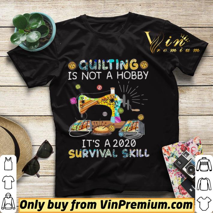 4fb7a01f quilting is not a hobby it s a 2020 survival skill shirt sweater 4 - Quilting is not a Hobby it’s a 2020 survival skill shirt sweater