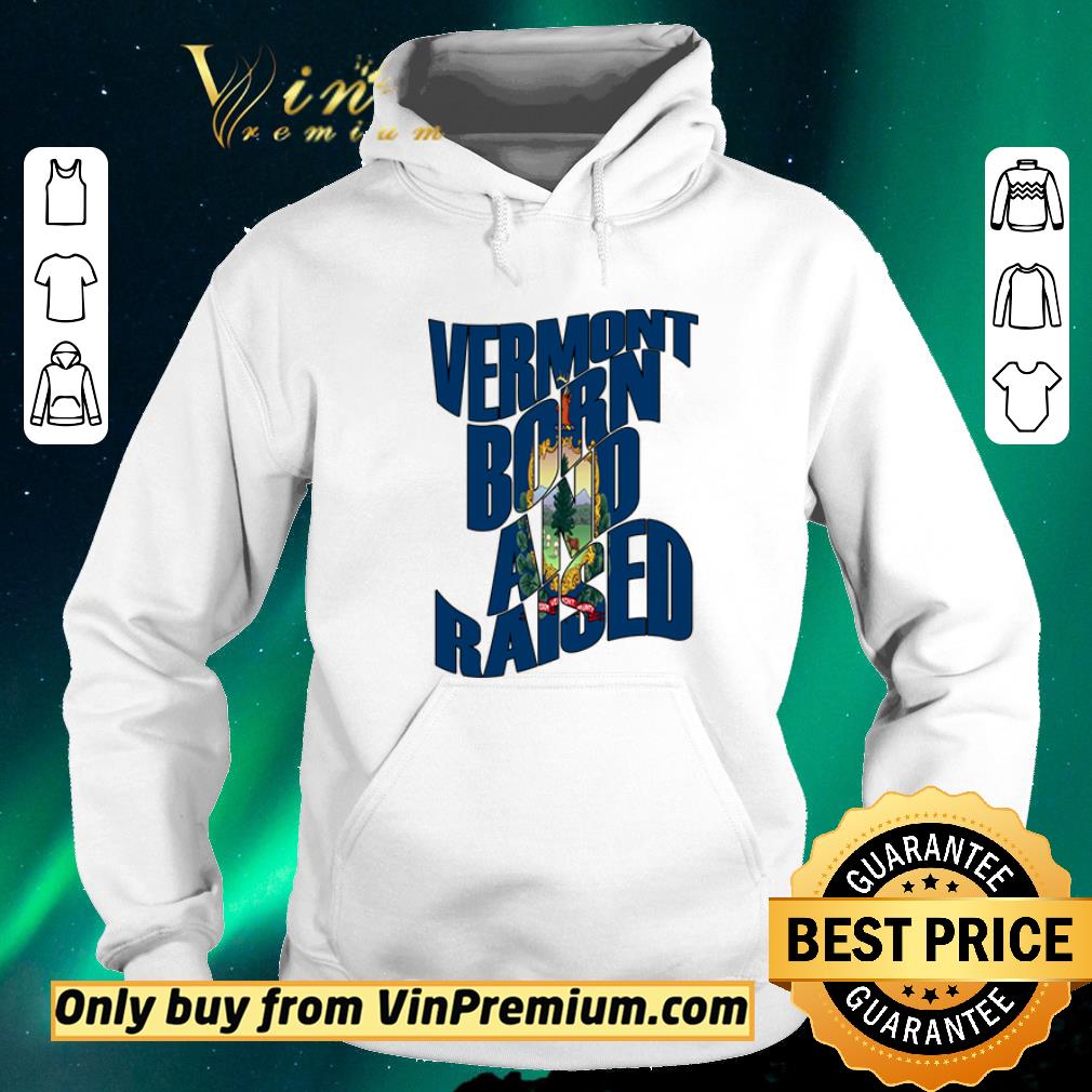 509a16c9 pretty vermont born and raised state flag shirt sweater 4 - Pretty Vermont Born and Raised State Flag shirt sweater