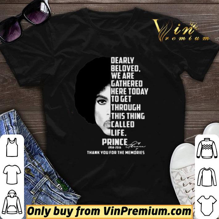 Dearly Beloved We Are Gathered Here Today To Get Through This Thing Called Life Prince 1958 2016 shirt sweater