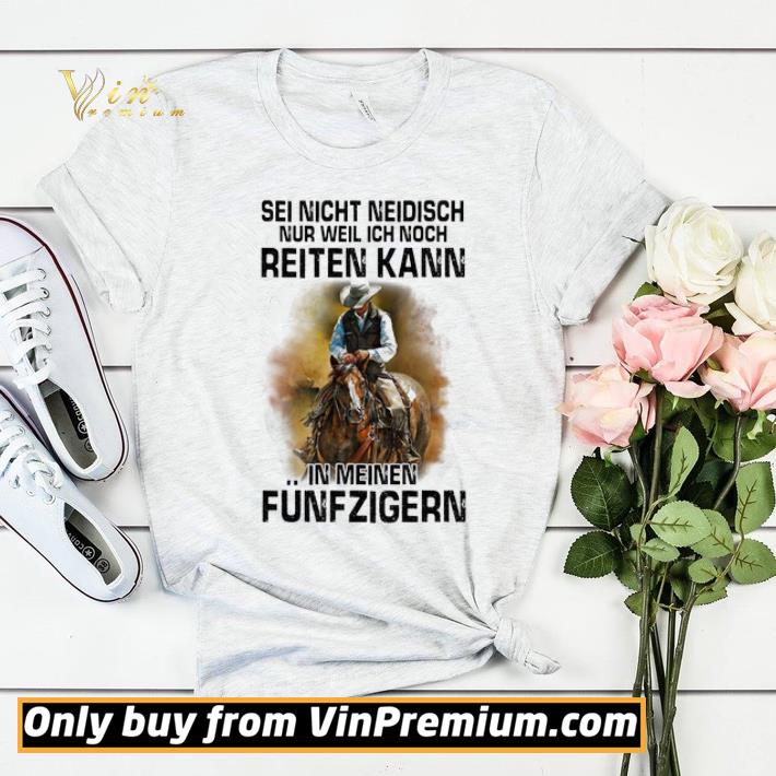 548e45a9 sei nicht neidisch nur weil ich noch reiten kann in meinen funfzigern horse shirt sweater 4 - Sei nicht neidisch nur weil ich noch reiten kann in meinen funfzigern horse shirt sweater