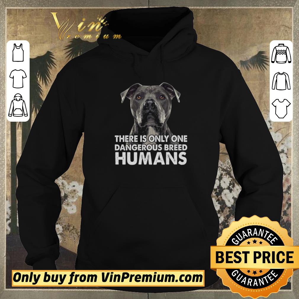 Original Pitbull There Is Only One Dangerous Breed Humans shirt sweater 54f913ec original pitbull there is only one dangerous breed humans shirt sweater 4 - Original Pitbull There Is Only One Dangerous Breed Humans shirt sweater