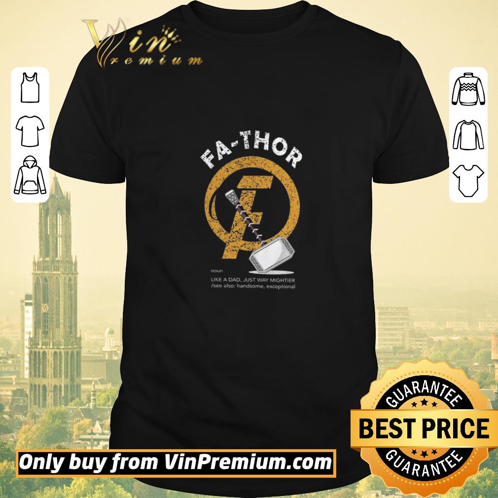 Official Father's Day Fa Thor Like A Dad Just Way Mightier shirt sweater