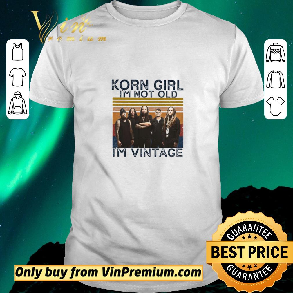 Original Korn Girl I'm Not Old I'm Vintage shirt sweater