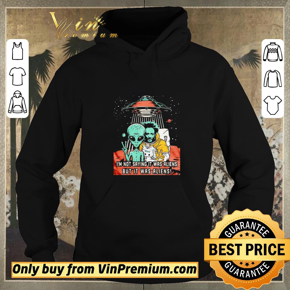 579f111a original i m not saying it was aliens but it was aliens vintage shirt sweater 4 - Original I’m Not Saying It Was Aliens But It Was Aliens Vintage shirt sweater