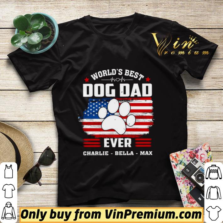 World’s Best Dog Dad Ever Charlie Bella Max American Flag shirt sweater 5939576b world s best dog dad ever charlie bella max american flag shirt sweater 4 - World’s Best Dog Dad Ever Charlie Bella Max American Flag shirt sweater