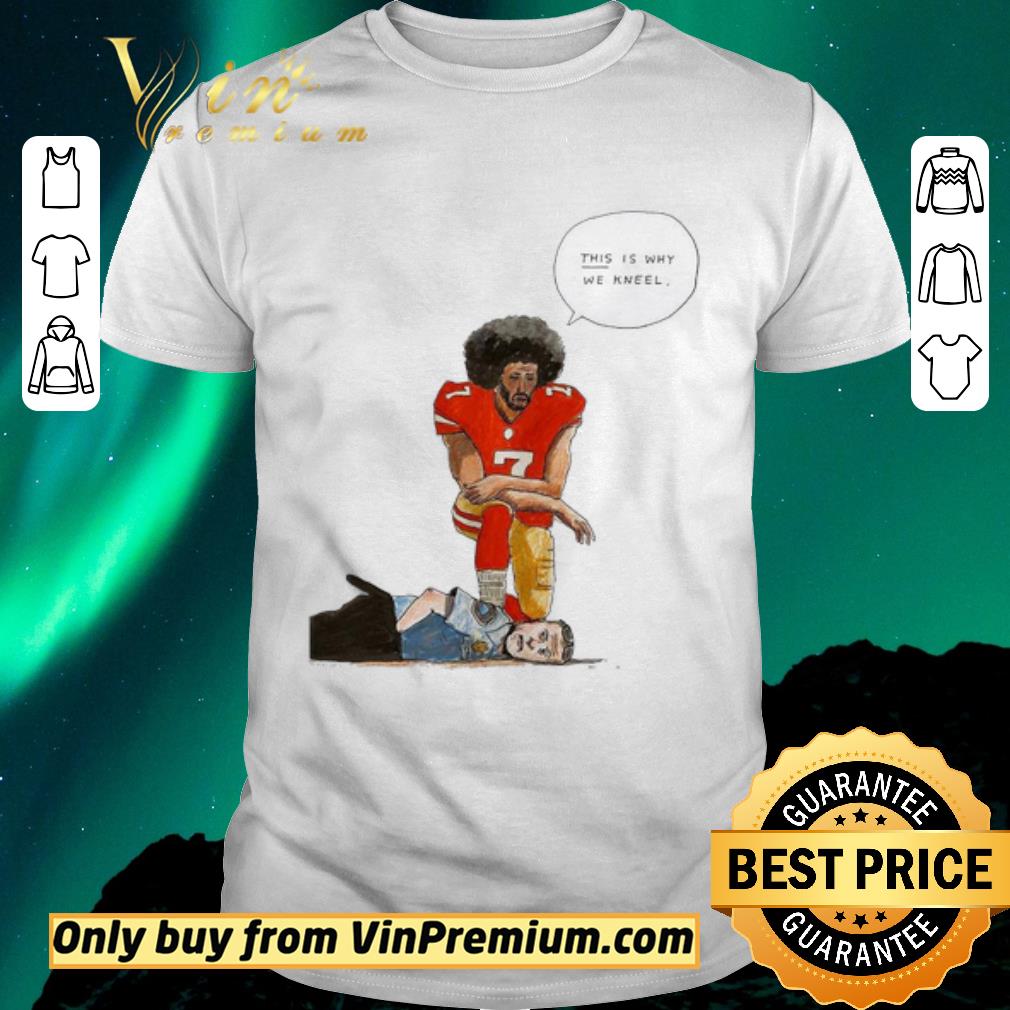 Hot Colin Kaepernick this is why we kneel shirt sweater