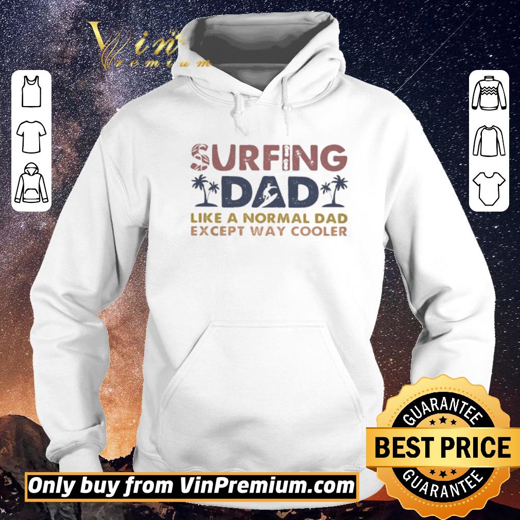 5ac99995 premium surfing dad like a normal dad except way cooler shirt sweater 4 - Premium Surfing dad like a normal dad except way cooler shirt sweater