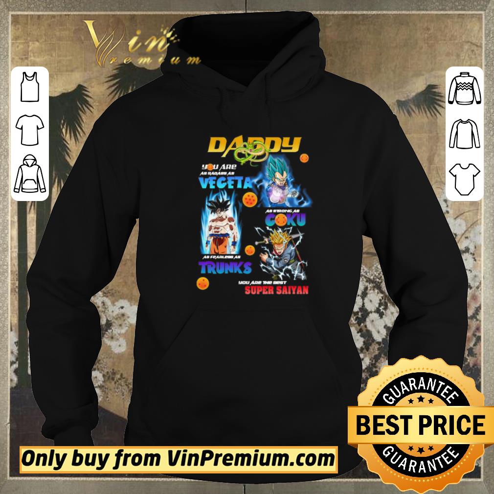5bfe88d3 pretty dragon ball daddy you are as badass as vegeta as strong as goku as fearless as trucks shirt sweater 4 - Pretty Dragon Ball Daddy You are as badass as Vegeta As strong as Goku As fearless as Trucks shirt sweater
