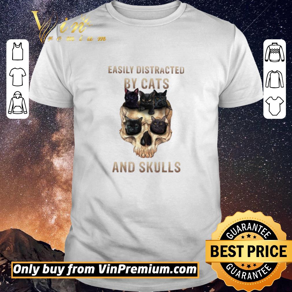 Awesome Easily Distracted By Cats And Skulls shirt