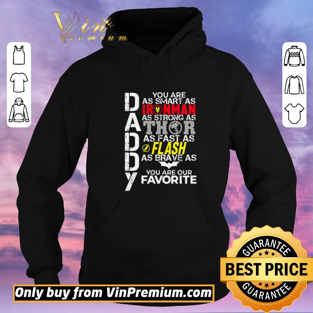5dbea556 official daddy you are as smart as ironman as strong as thor as fast as flash as brave as batman you are our favorite shirt sweater 4 - Official Daddy You Are As Smart As Ironman As Strong As Thor As Fast As Flash As Brave As Batman You Are Our Favorite shirt sweater