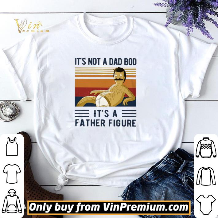 Bobs Burgers It’s Not A Dad Bob It’s A Father Figure Vintage shirt sweater