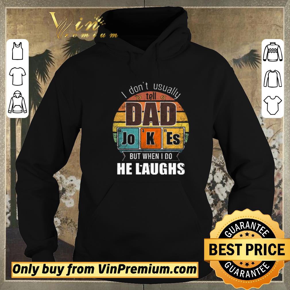 Original I Don’t Always Usually Tell Dad Jokes But When I Do He Laughs Vintage shirt sweater 5ea571e8 original i don t always usually tell dad jokes but when i do he laughs vintage shirt sweater 4 - Original I Don’t Always Usually Tell Dad Jokes But When I Do He Laughs Vintage shirt sweater