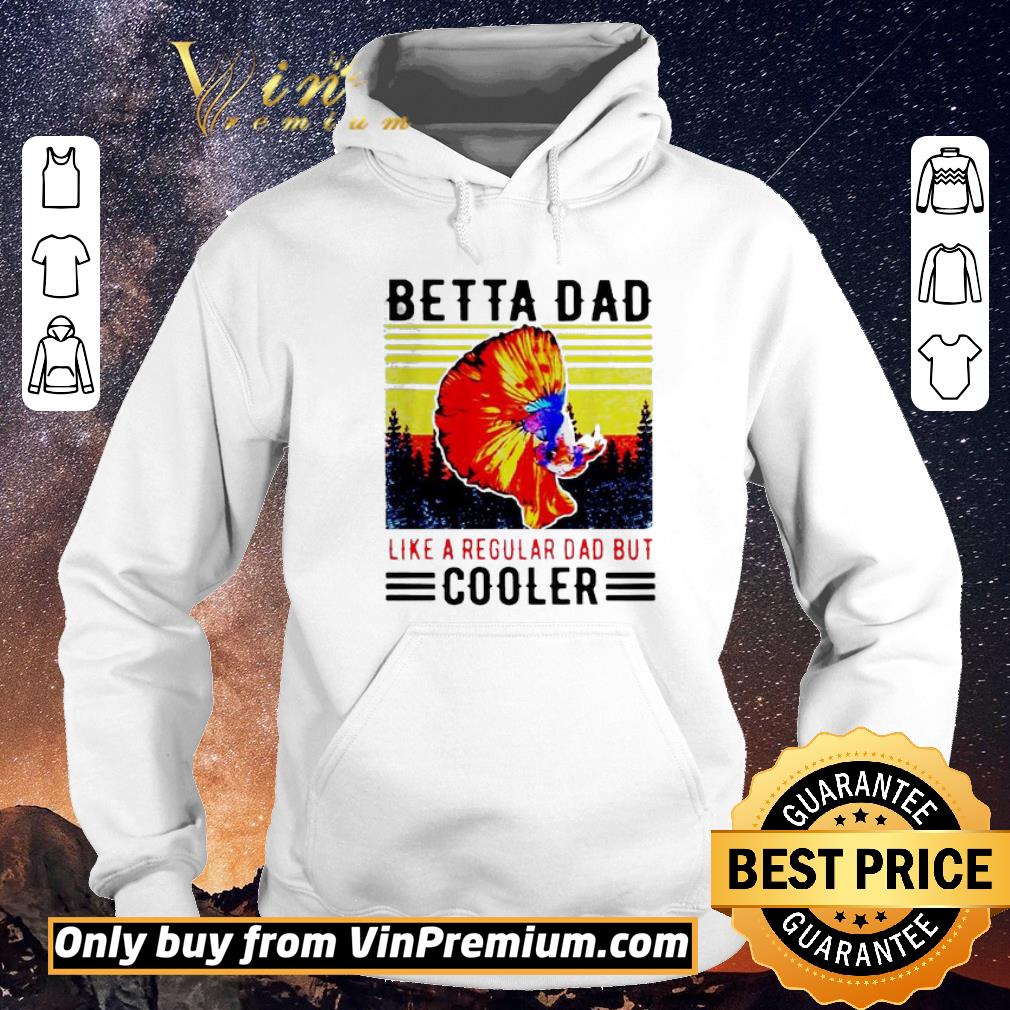 Premium Betta Dad Like A Regular Dad But Cooler Vintage shirt sweater 616332d9 premium betta dad like a regular dad but cooler vintage shirt sweater 4 - Premium Betta Dad Like A Regular Dad But Cooler Vintage shirt sweater