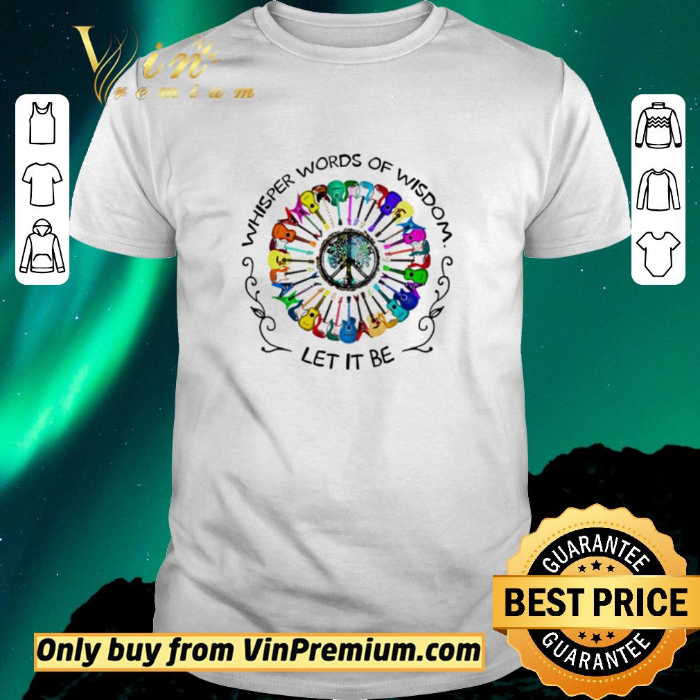 Official Whisper words of wisdom let it be shirt sweater