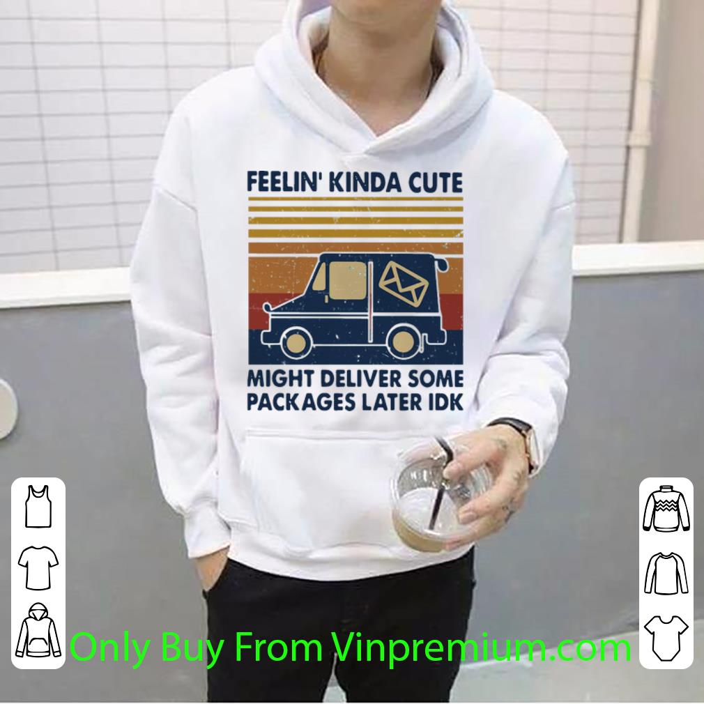 62e7987a great vintage feelin kinda cute might deliver some packages later idk shirt 4 - Great Vintage Feelin Kinda Cute Might Deliver Some Packages Later Idk shirt