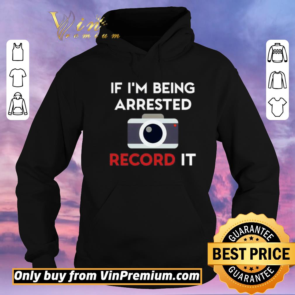 Top If I’m being arrested record it shirt sweater 634e60f3 top if i m being arrested record it shirt sweater 4 - Top If I’m being arrested record it shirt sweater