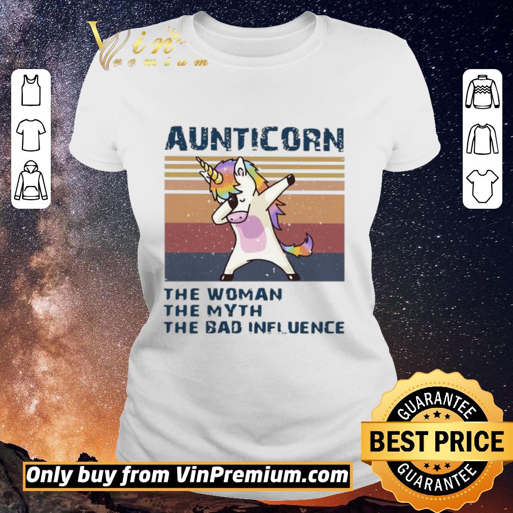 Nice Unicorn Dabbing Aunticorn The Woman The Myth The Bad Influence Vintage shirt sweater