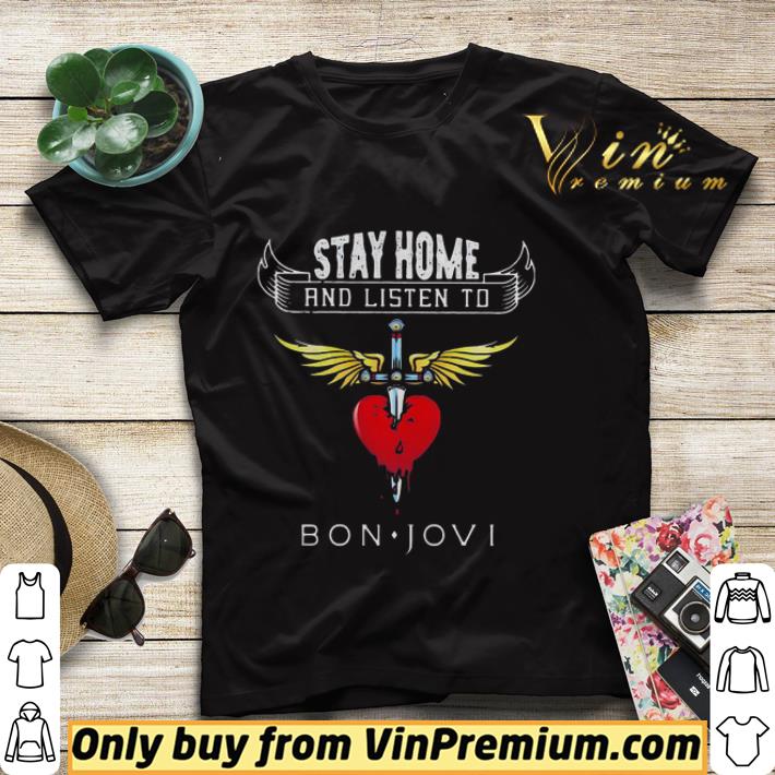 65322e63 funny stay home and listen to bon jovi heart shirt 4 - Funny Stay Home And Listen To Bon Jovi Heart shirt