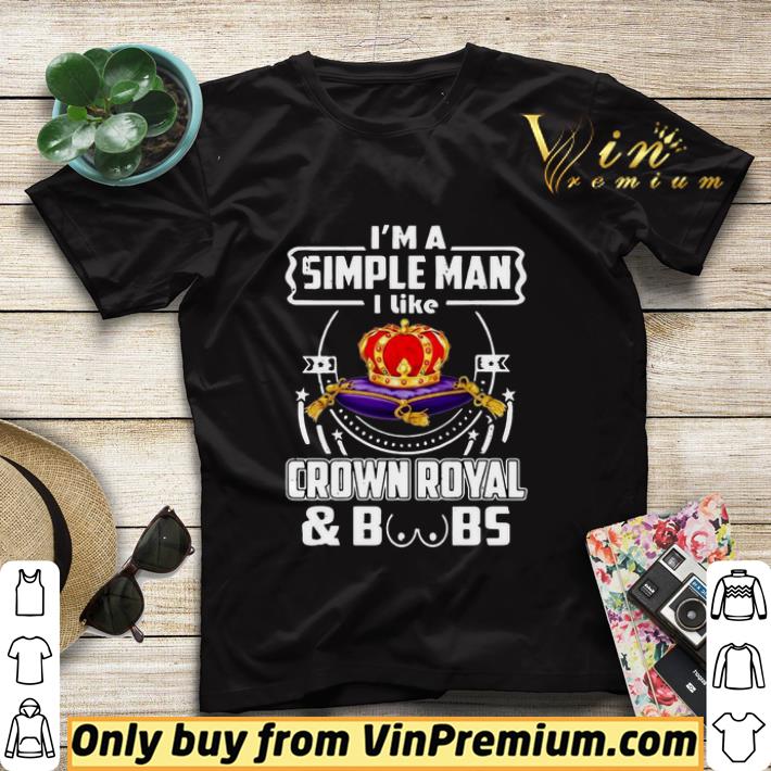65cbcf4b i m a simple man i like crown royal and boobs shirt sweater 4 - I’m A Simple Man I Like Crown Royal And Boobs shirt sweater