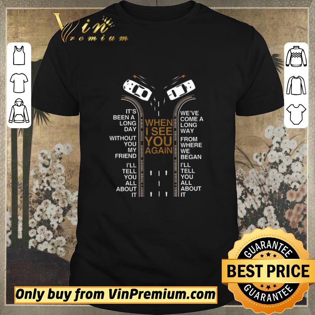 Official Fast And Furious When I See You Again It's Been A Long Day Without shirt sweater
