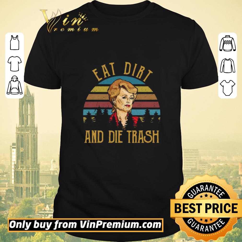Hot Blanche Devereaux Eat dirt and die trash vintage shirt sweater