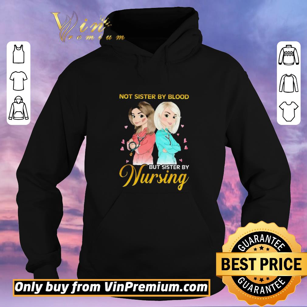 675851d7 premium not sister by blood but sister by nursing shirt sweater 4 - Premium Not sister by blood but sister by Nursing shirt sweater